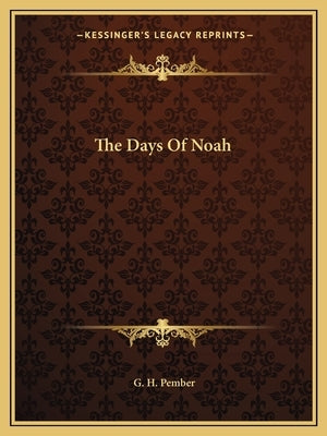 The Days Of Noah by Pember, G. H.