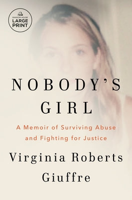 Nobody's Girl: A Memoir of Surviving Abuse and Fighting for Justice by Giuffre, Virginia Roberts