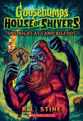 One Night at Camp Bigfoot (Goosebumps House of Shivers #6): Volume 6 by Stine, R. L.