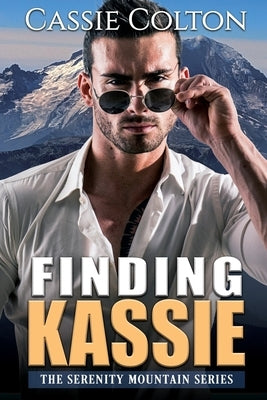 Finding Kassie (The Serenity Mountain Series Book 1) by Colton, Cassie