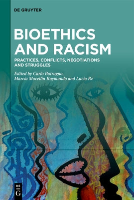 Bioethics and Racism: Practices, Conflicts, Negotiations and Struggles by Botrugno, Carlo