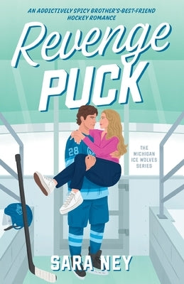 Revenge Puck: An addictively spicy brother's-best-friend hockey romance by Ney, Sara