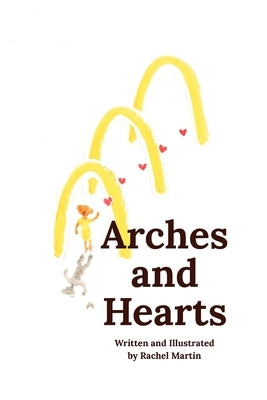 Arches and Hearts by Martin, Rachel
