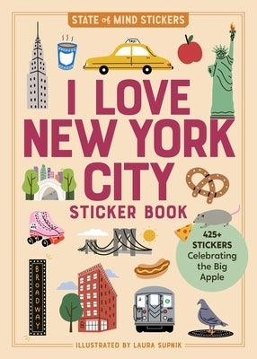 I Love New York City Sticker Book: 425+ Stickers Celebrating the Big Apple by Workman Publishing