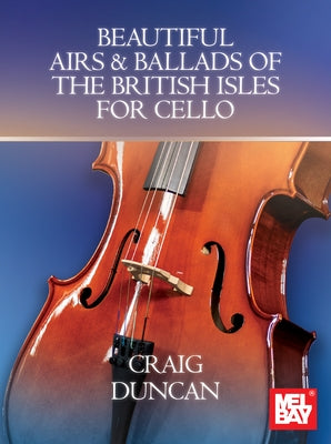 Beautiful Airs & Ballads of the British Isles for Cello by Duncan, Craig