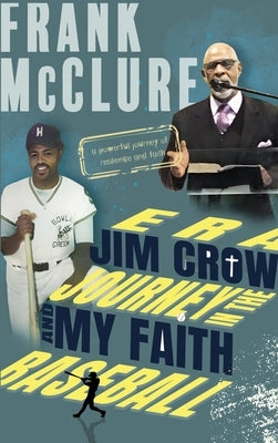 Baseball and my Faith Journey in the Jim Crow Era by McClure, Frank