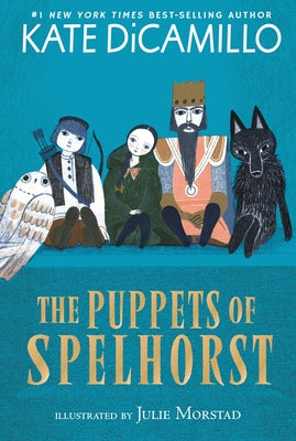 The Puppets of Spelhorst: (A Magical Middle-Grade Fantasy Novel about Adventure, Friendship, and Finding Your Purpose - For Kids Ages 7-10 in Grades 2 by DiCamillo, Kate