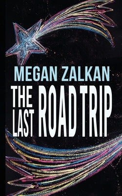 The Last Road Trip by Zalkan, Megan