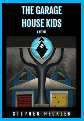 The Garage House Kids by Heckler, Stephen