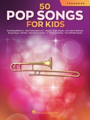 50 Pop Songs for Kids for Trombone by Hal Leonard Corp