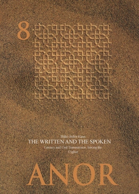 The Written and the Spoken: Literacy and Oral Transmission Among the Uyghur by Bell&#233;r-Hann, Ildiko