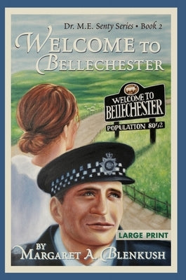 Welcome to Bellechester: Book 2 Dr. M.E. Senty Series by Blenkush, Margaret A.