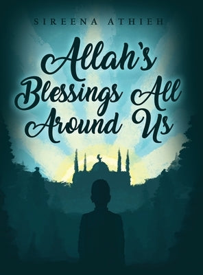 Allah's Blessings All Around Us by Athieh, Sireena