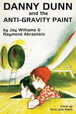 Danny Dunn and the Anti-Gravity Paint by Abrashkin, Raymond