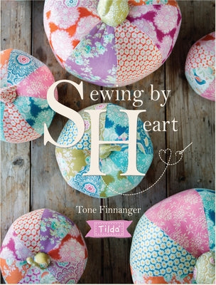 Tilda Sewing by Heart: For the Love of Fabrics by Finnanger, Tone