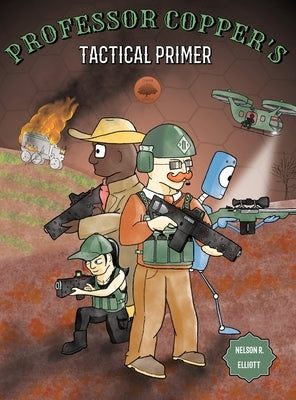 Professor Copper's Tactical Primer by Elliott, Nelson R.