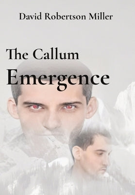 The Callum Emergence by Miller, David R.