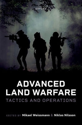 Advanced Land Warfare: Tactics and Operations by Weissmann, Mikael