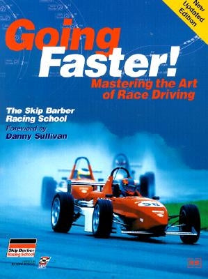 Going Faster!: Mastering the Art of Race Driving: The Skip Barber Racing School by Lopez, Carl