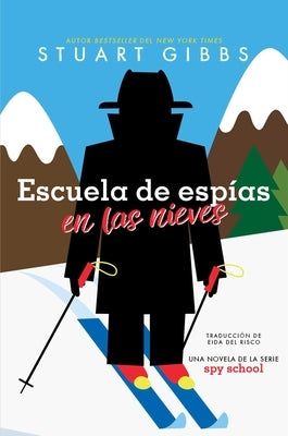 Escuela de Esp?as En Las Nieves (Spy Ski School) by Gibbs, Stuart