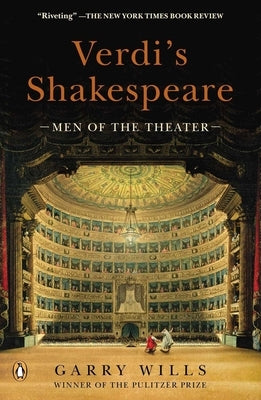 Verdi's Shakespeare: Men of the Theater by Wills, Garry