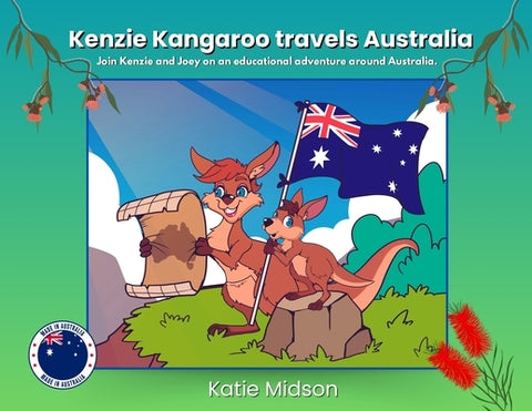 Kenzie Kangaroo travels Australia: Join Kenzie and Joey on an educational adventure around Australia. by Midson, Katie