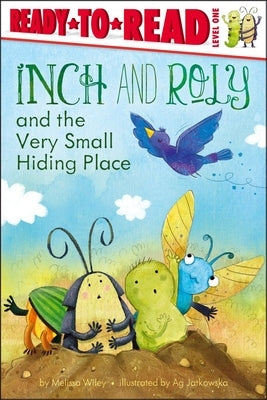 Inch and Roly and the Very Small Hiding Place: Ready-To-Read Level 1 by Wiley, Melissa