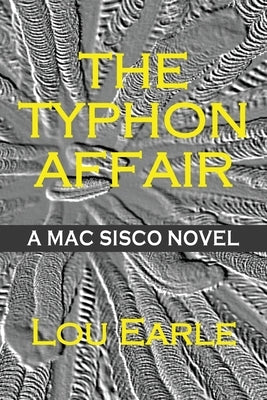 The Typhon Affair: A Mac Sisco Novel by Earle, Lou