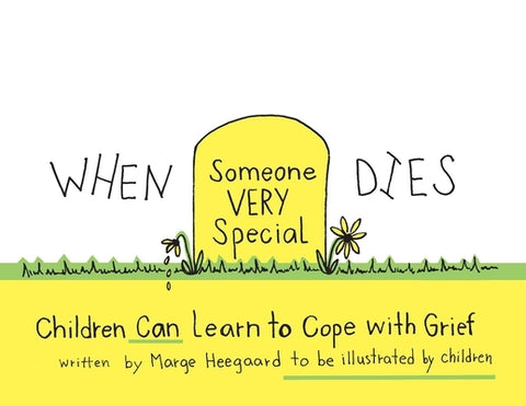 When Someone Very Special Dies: Children Can Learn to Cope with Grief by Heegaard, Marge Eaton