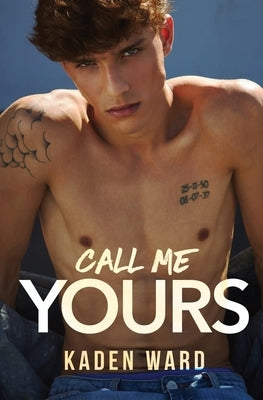 Call Me Yours: An MM Romance by Ward, Kaden