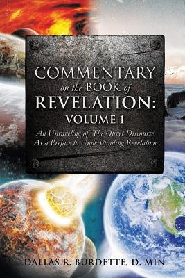 Commentary on the Book of Revelation: Volume 1 by Burdette, D. Min Dallas R.