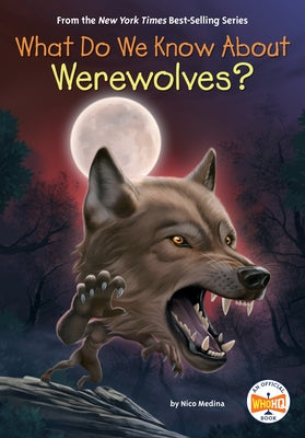 What Do We Know about Werewolves? by Medina, Nico