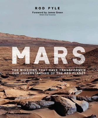 Mars: The Missions That Have Transformed Our Understanding of the Red Planet by Green, Jim