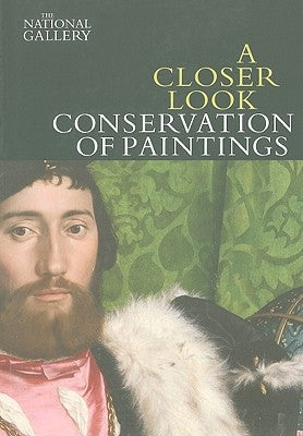 A Closer Look: Conservation of Paintings by Bomford, David