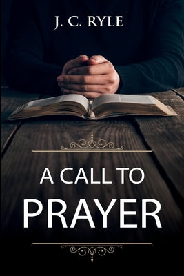 A Call to Prayer: Updated Edition and Study Guide by Ryle, J. C.