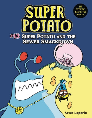 Super Potato and the Sewer Smackdown: Book 13 by Laperla, Artur