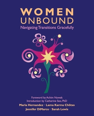 Women Unbound: Navigating Transitions Gracefully by Hernandez, Maria