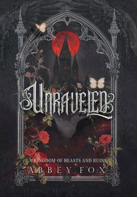 Unraveled: A Gothic Fantasy Romance by Fox, Abbey