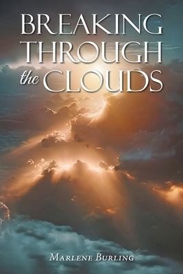 Breaking Through the Clouds by Burling, Marlene