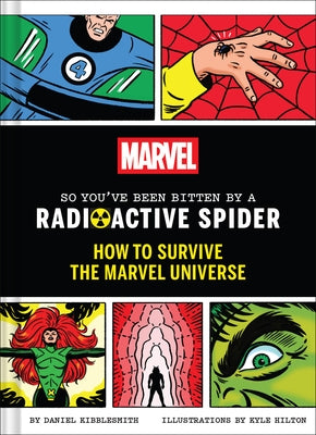Marvel So You've Been Bitten by a Radioactive Spider: How to Survive the Marvel Universe by Kibblesmith, Daniel