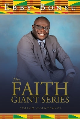 The Faith Giant Series: (Faith Giantship) by Bonsu, Ebby
