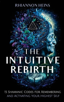 The Intuitive Rebirth by Heins, Rhiannon