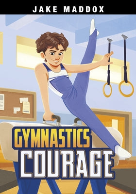 Gymnastics Courage by Maddox, Jake