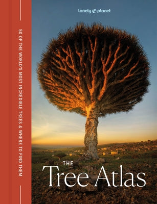 Lonely Planet the Tree Atlas by Lonely Planet