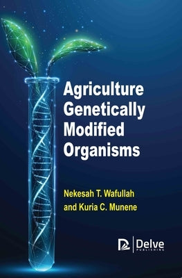 Agriculture Genetically Modified Organisms by Wafullah, Nekesah T.