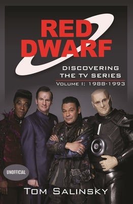 Red Dwarf: Discovering the TV Series: Volume I: 1988-1993 by Salinsky, Tom