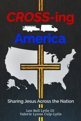 Cross-ing America by Lytle, Leo B.