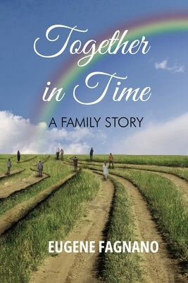 Together in Time: A Family Story by Eugene Fagnano