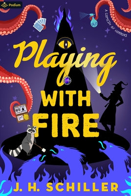 Playing with Fire: A Comedy of Horrors by Schiller, J. H.