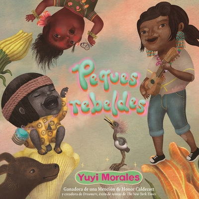 Peques Rebeldes by Morales, Yuyi